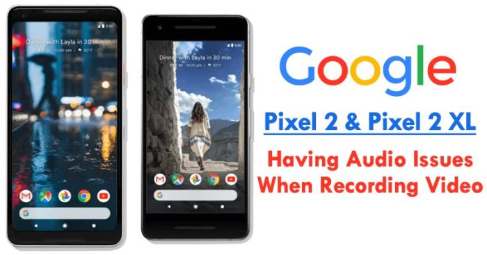 Pixel 2 audio recording issues