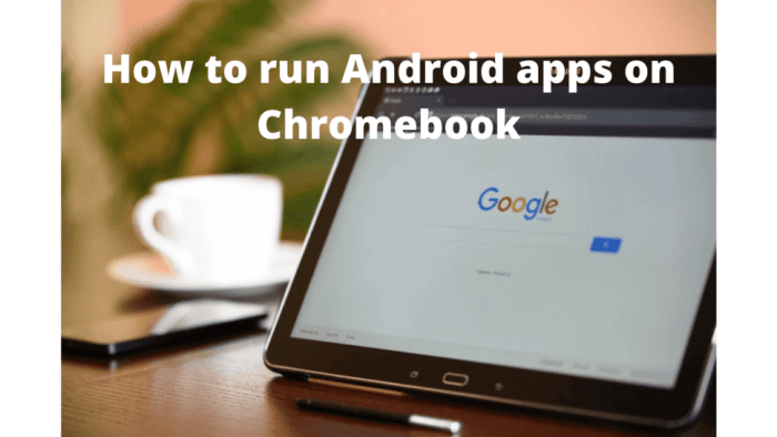 Chrome os run android apps