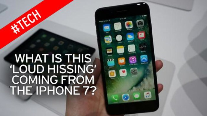 Iphone 7 hissing sound causing concern among owners